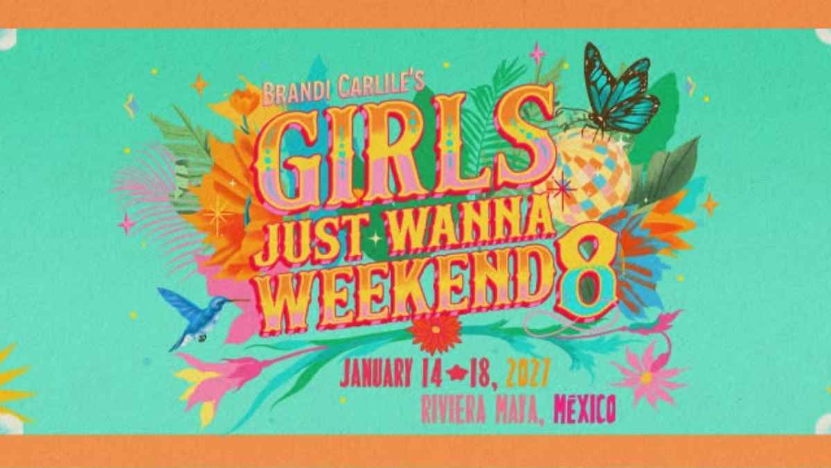 Brandi Carlile’s Girls Just Wanna Weekend 2027