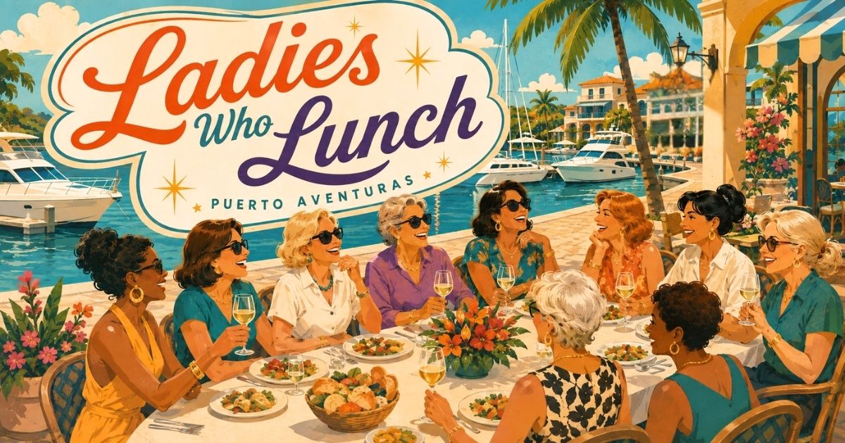 Ladies Who Lunch in Puerto Aventuras